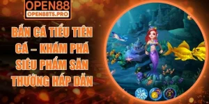 Bắn Cá Tiểu Tiên Cá