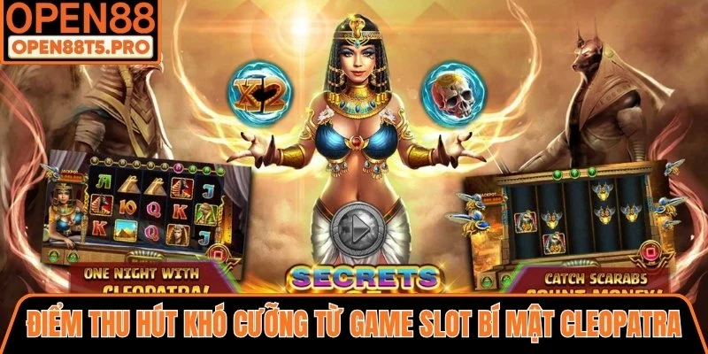 Điểm thu hút khó cưỡng từ sảnh cược bí mật Cleopatra