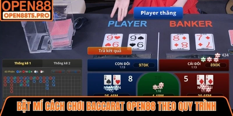 Cách chơi Baccarat OPEN88 theo quy trình