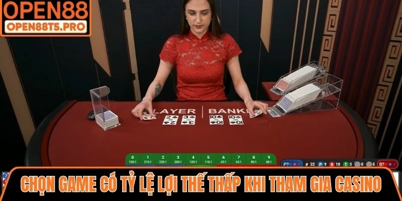 Chọn game có tỷ lệ lợi thế thấp