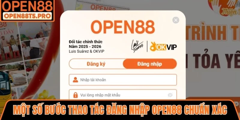Một số bước thao tác đăng nhập OPEN88 chuẩn xác nhất