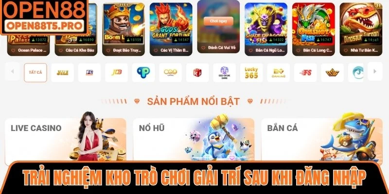 Trải nghiệm kho trò chơi giải trí sau khi đăng nhập