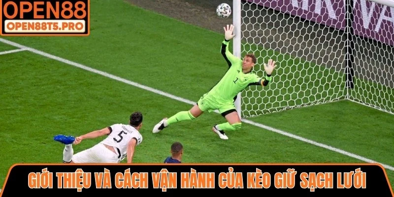 Giới thiệu và cách vận hành của kèo giữ sạch lưới trong bóng đá