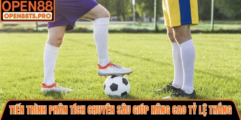 Tiến trình phân tích chuyên sâu giúp nâng cao tỷ lệ chiến thắng