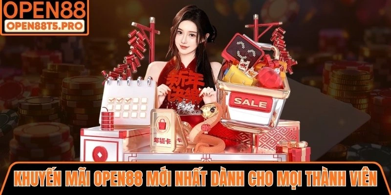 Khuyến mãi OPEN88 mới nhất dành cho mọi thành viên