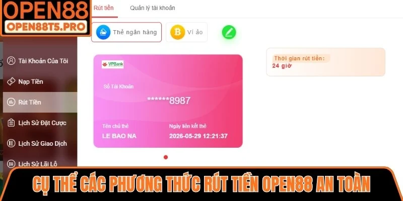 Cụ thể các phương thức rút tiền OPEN88 an toàn hiện nay
