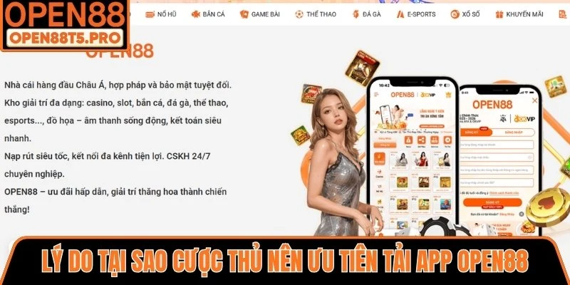 Lý do tại sao cược thủ nên ưu tiên tải app OPEN88 về thiết bị?